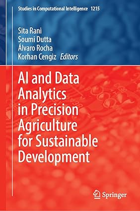 AI and Data Analytics in Precision Agriculture for Sustainable Development (Studies in Computational Intelligence, 1215)